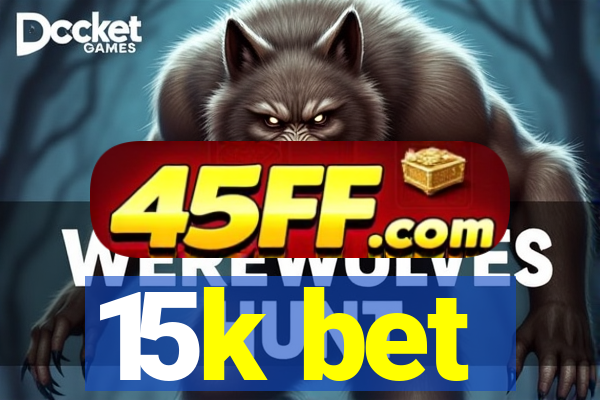15k bet